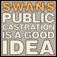 Swans - Public Castration Is A Good Idea (2LP) Online Hot Sale