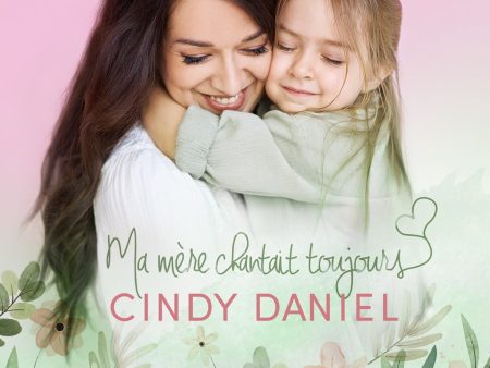 Cindy Daniel  - Ma Mère Chantait Toujours (CD) For Cheap